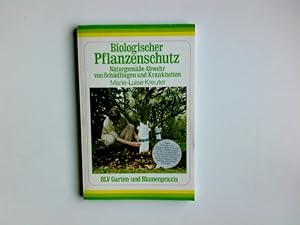 Biologischer Pflanzenschutz : naturgemässe Abwehr von Schädlingen u. Krankheiten. BLV-Garten- und...