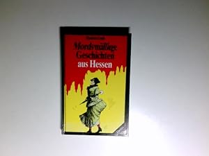 Seller image for Mordsmssige Geschichten aus Hessen : vier hintergrndige Kriminalerzhlungen. for sale by Antiquariat Buchhandel Daniel Viertel