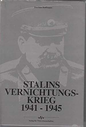 Stalins Vernichtungskrieg 1941 - 1945.