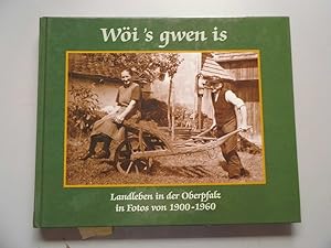 Imagen del vendedor de Wi's gwen is : Landleben in der Oberpfalz in Fotos von 1900 bis 1960. a la venta por Versandantiquariat Harald Quicker