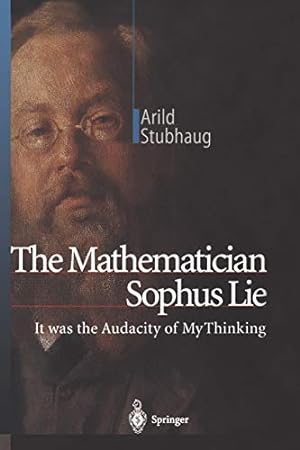Bild des Verkufers fr The Mathematician Sophus Lie: It was the Audacity of My Thinking zum Verkauf von WeBuyBooks