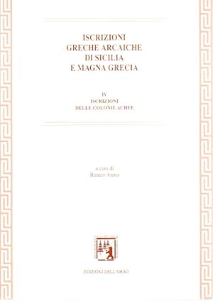 Iscrizioni greche arcaiche di Sicilia e Magna Grecia. Iscrizioni delle colonie achee (Vol. 4)