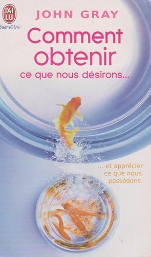 Image du vendeur pour Comment obtenir ce que nous dsirons et apprcier ce que nous possdons mis en vente par books-livres11.com