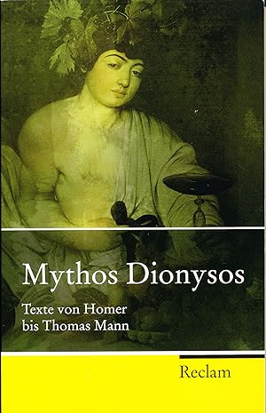 Mythos Dionysos: Texte von Homer bis Thomas Mann: 20154