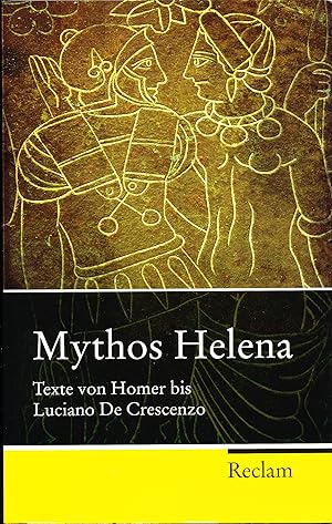 Mythos Helena: Texte von Homer bis Luciano de Crescenzo