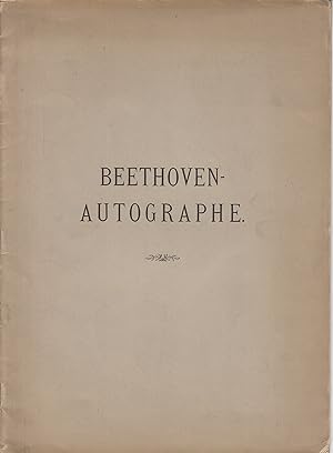 Verzeichniss der musikalischen Autographe von Ludwig van Beethoven sowie einer Anzahl von alten, ...