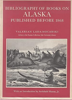 Image du vendeur pour Bibliography of Books on Alaska published before 1868. - mis en vente par Antiquariat Tautenhahn