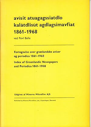 Avisit atuagagssiatdlo kalatdlisut agdlagsimavfiat 1861-1968. Fortegnelse over grönlandske aviser...