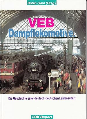 Seller image for VEB Dampflokomotive: Die Geschichte einer deutsch-deutschen Leidenschaft. - for sale by Antiquariat Tautenhahn