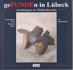 Gefunden in Lübeck: Archäologie im Weltkulturerbe. -