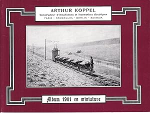 Arthur Koppel. Constructeur d'Installations et Lokomotives Electriques: Album 1901 en Miniature. -