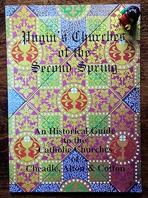 Pugin's Churches of the Second Spring: A Historical Guide to the Catholic Churches of Cheadle, Al...