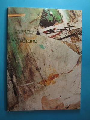 Waldrand. Die Nähe. Die Ferne. Berührungen mit Thomas Bernhard.