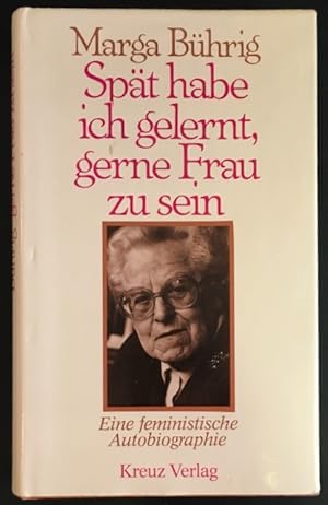 Seller image for Spt habe ich gelernt, gerne Frau zu sein - eine feministische Autobiographie. for sale by Antiquariat Im Seefeld / Ernst Jetzer