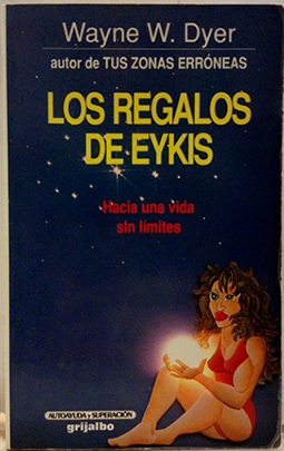 Los Regalos De Eykis. Hacia Una Vida Sin Límites