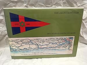 Seller image for The Lagos Yacht Club: Fifty Years Of Sailing In Lagos, 1932-1982 for sale by Teppa Books