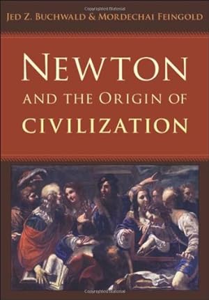Seller image for Newton and the Origin of Civilization by Buchwald, Jed Z., Feingold, Mordechai [Hardcover ] for sale by booksXpress