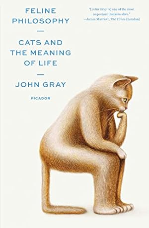 Image du vendeur pour Feline Philosophy: Cats and the Meaning of Life by Gray, John [Paperback ] mis en vente par booksXpress
