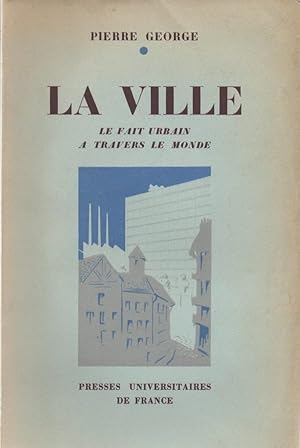 La ville. Le fait urbain à travers le monde.