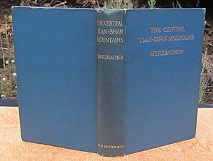 The Central Tian-Shan Mountains 1902-1903 --- FIRST EDITION 1905