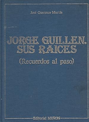 Seller image for JORGE GUILLEN SUS RAICES Recuerdos Al Paso for sale by La Bodega Literaria