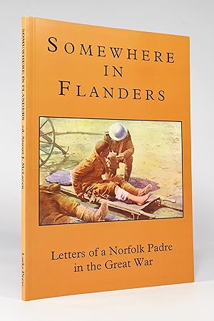 Seller image for Somewhere in Flanders - A Norfolk Padre in the Great War: The War Letters of the Revd Samuel Frederick Leighton Green MC, Army Chaplain, 1916-1919 for sale by George Longden