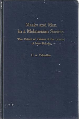 Masks and Men in a Melanesian Society: The Valuku or Tubuan of the Lakalai of New Britain