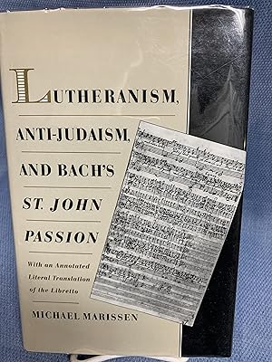 Seller image for Lutheranism, Anti-Judaism, and Bach's St. John Passion. With an Annotated Literal Translation of the Libretto. for sale by Bryn Mawr Bookstore