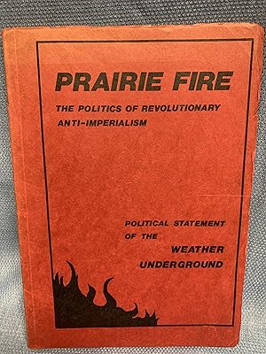 Image du vendeur pour Prairie Fire. The Politics of Revolutionary Anti -Imperialism. Political Statement of the Weather Underground. mis en vente par Bryn Mawr Bookstore