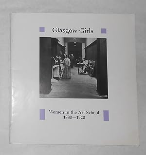 Seller image for Glasgow Girls - Women in the Art School 1880 - 1920 (Mackintosh Museum, Glasgow School of Art, 14 July - 31 August 1988) for sale by David Bunnett Books