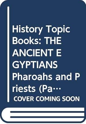 Immagine del venditore per History Topic Books: THE ANCIENT EGYPTIANS Pharoahs and Priests (Paperback) venduto da WeBuyBooks