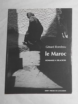 Imagen del vendedor de Le Maroc De Gerard Rondeau - Hommage A Delacroix (Musee Eugene Delacroix, Paris 10 Decembre 1999 - 13 Mars 2000) a la venta por David Bunnett Books