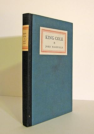 King Cole, by John Masefield - with Line Illustrations by His Daughter, Judith Masefield. 1921 Fi...