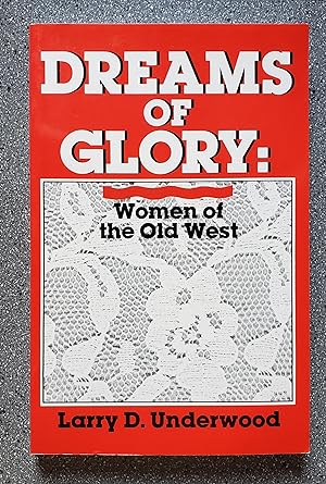 Seller image for Dreams of Glory: Women of the Old West for sale by Books on the Square
