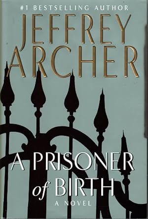 A Prisoner of Birth by Jeffrey Archer A Prisoner of Birth by Jeffrey Archer