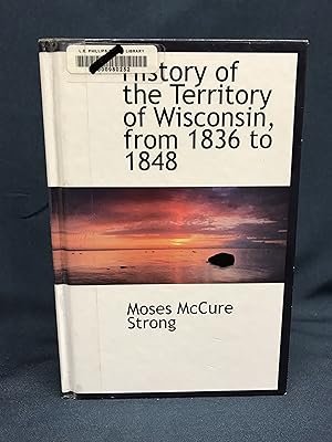 History of the Territory of Wisconsin, from 1836 to 1848