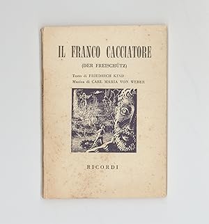 Imagen del vendedor de Il Franco Cacciatore Der Freischtz Words to Weber's Opera sans music by Friedrich Kind Tiny Italian Book. 1954 Book with Mid Century Modern Cover Art Published by Ricordi. a la venta por Brothertown Books