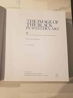 Seller image for The Image of the Black in Western Art -- Vol. 4. From the American Revolution to World War 1: Part 1, Slaves and Liberators; Part 2, Black Models and White Myths. for sale by North Star Rare Books & Manuscripts