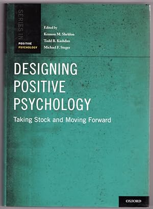 Designing Positive Psychology: Taking Stock and Moving Forward (Series in Positive Psychology)