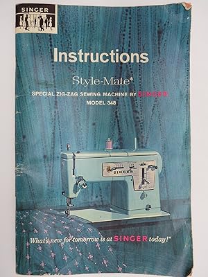 ORIGINAL INSTRUCTIONS FOR SINGER STYLE-MATE SPECIAL ZIG-ZAG SEWING MACHINE MODEL 348