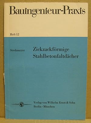 Zickzackförmige Stahlbetonfaltdächer. (Bauingenieurs-Praxis, Heft 12)