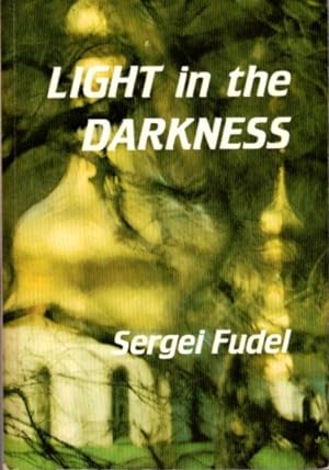 Seller image for LIGHT IN THE DARKNESS: Recollections and Reflections of an Orthodox Christian in Russia Today for sale by By The Way Books