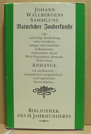 Imagen del vendedor de Johann Wallbergens Sammlung Natrlicher Zauberknste oder aufrichtige Entdeckung vieler bewhrter, lustiger und ntzlicher Geheimnsse, insbesondere denen Wein-Negozianten dienende Nebst einem Anhange von medizinisch~, sympathetisch-antipathetisch~ und er a la venta por Nicoline Thieme