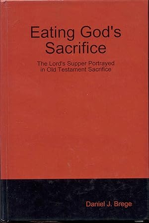 Seller image for Eating God's Sacrifice: The Lord's Supper Portrayed in Old Testament Sacrifice for sale by Bookmarc's