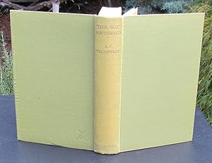 This Way Southward. A Journey Through Patagonia and Tierra del Fuego. -- 1940 FIRST EDITION