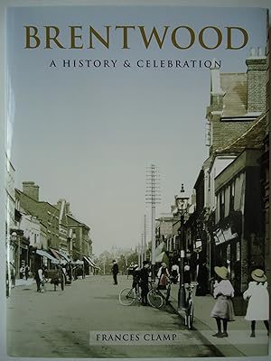 Seller image for BRENTWOOD. A History and Celebration of the Town for sale by GfB, the Colchester Bookshop
