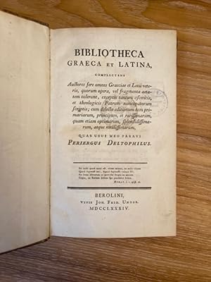 Bibliotheca graeca et latina complectens [.] quas usui meo paravi Periergus Deltophilus. Lateinis...