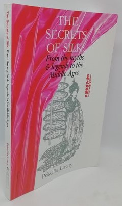 Seller image for The Secrets of Silk: From the Myths and Legends to the Middle Ages (Signed) for sale by BooksandRecords, IOBA