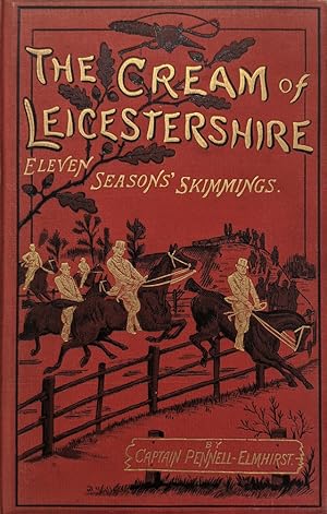 Seller image for The Cream of Leicestershire Eleven Seasons' Skimmings -- Notable Runs and Incidents of the Chase for sale by Eat My Words Books