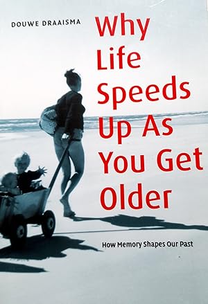 Imagen del vendedor de Why Life Speeds Up As You Get Older: How Memory Shapes Our Past. a la venta por Banfield House Booksellers